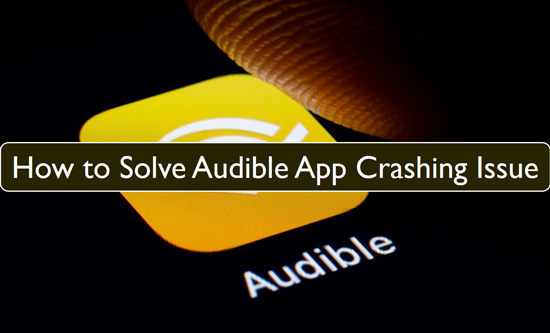 fix audible app crashing